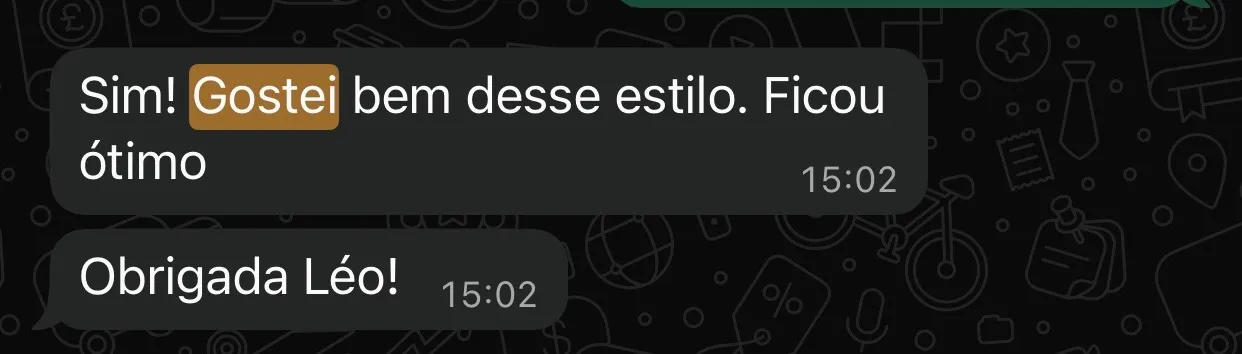 Print de WhatsApp de cliente: “Sim! Gostei bem desse estilo. Ficou ótimo. Obrigada, Léo!”